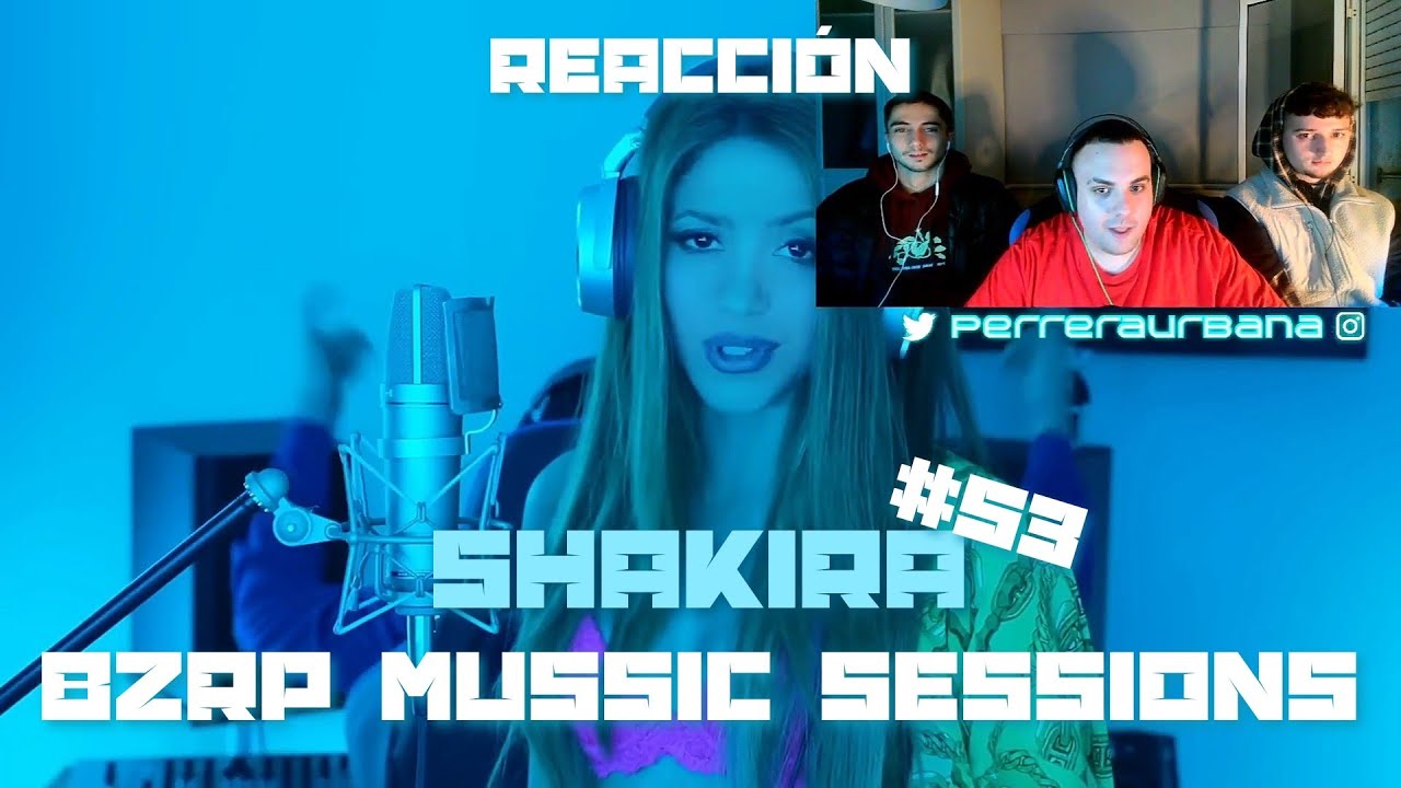 (REACCIÓN) SHAKIRA || BZRP Music Sessions #53