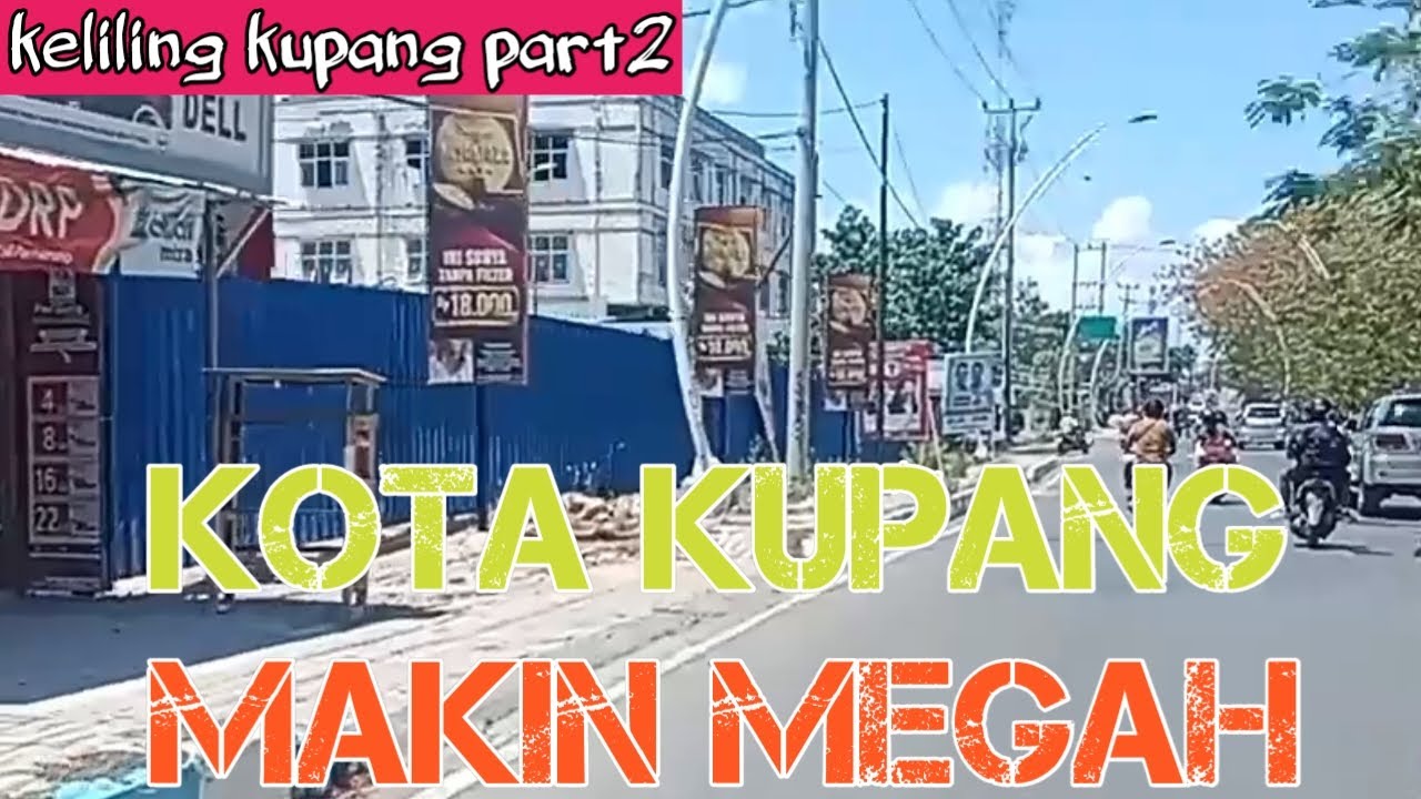 #2 KOTA KUPANG MAKIN MEGAH, KELILING KOTA KUPANG TERBARU 2024
