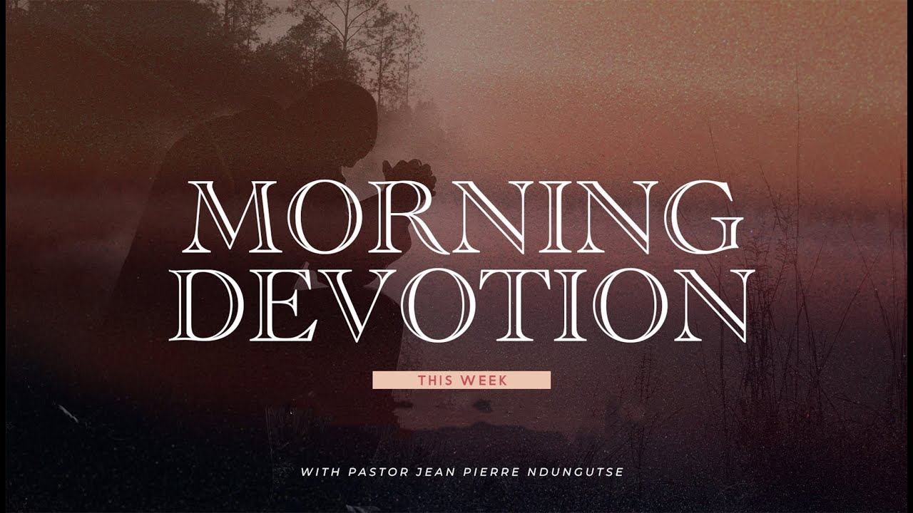 Morning Devotion | Day 4 | Pastor Jean Pierre NDUNGUTSE 4th July 2024