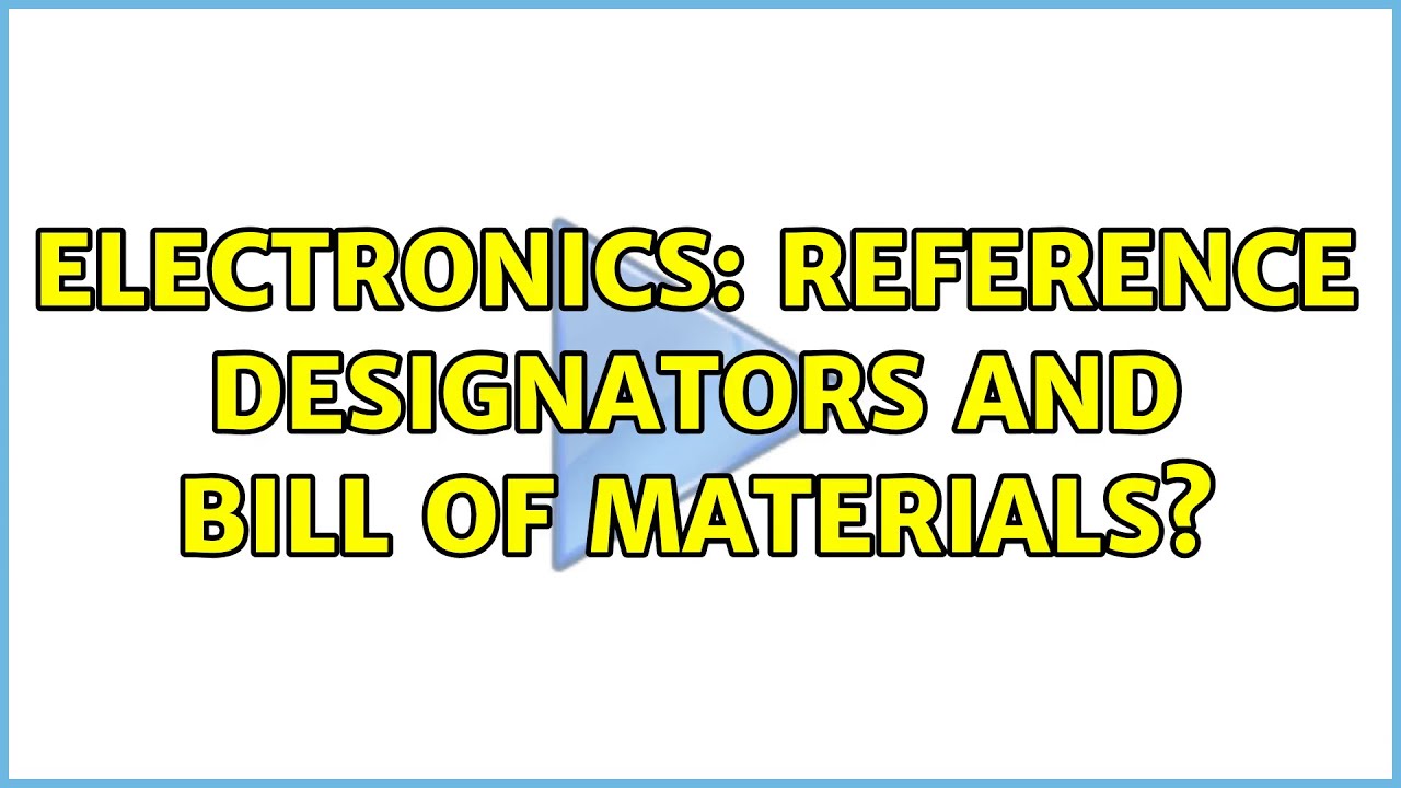 Electronics: Reference designators and bill of materials?