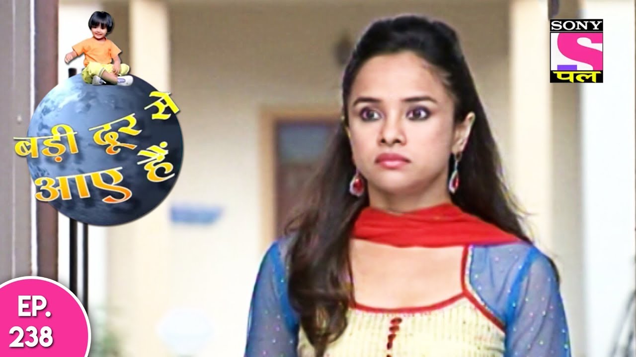 Badi Door Se Aaye Hain - बड़ी दूर से आये है - Episode 238 - 2nd November, 2017