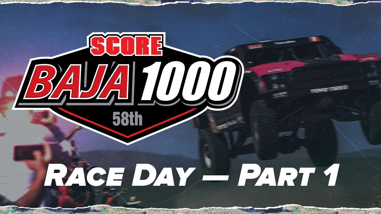 2025 BFGoodrich Tires 58th SCORE Baja 1000 &mdash; RACE DAY (Part 1)