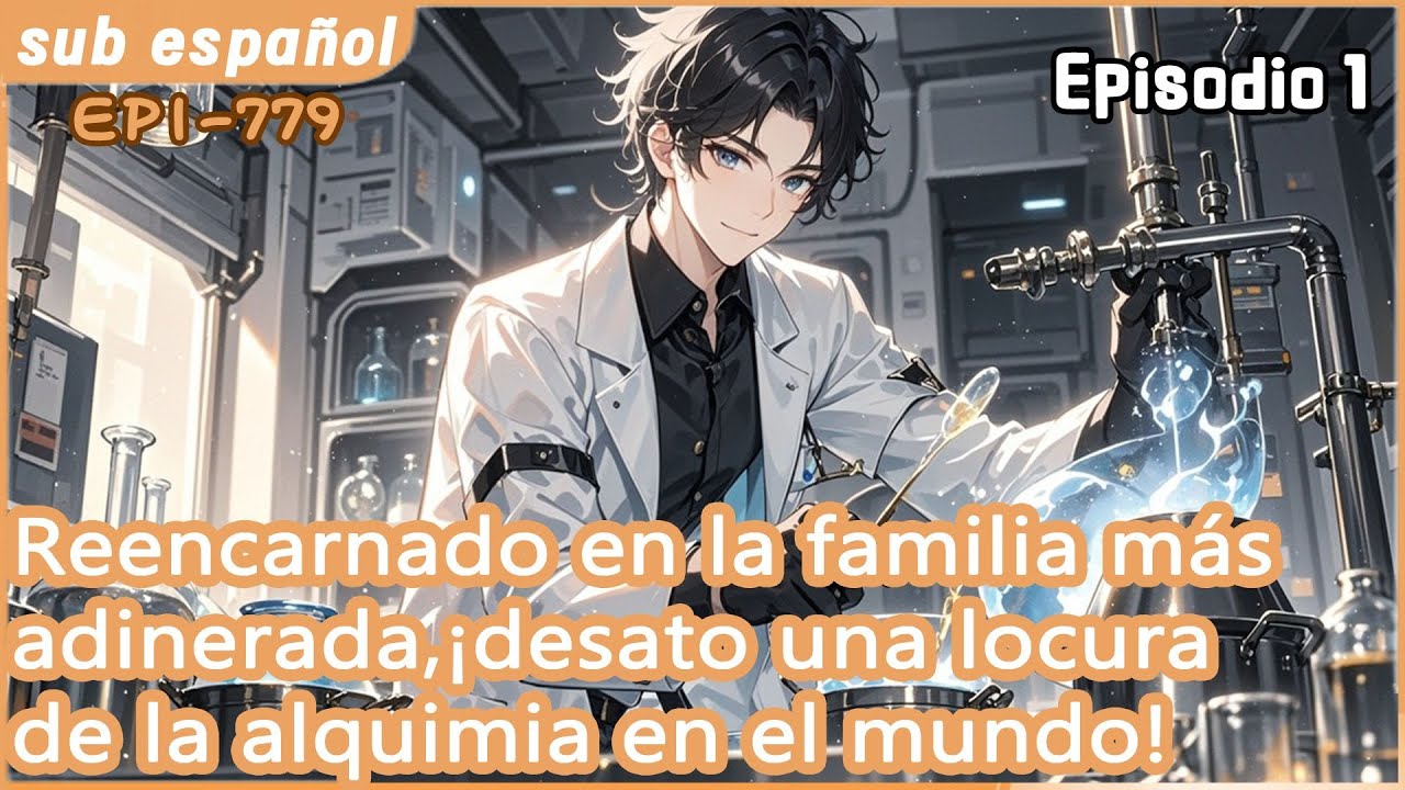 Reencarnado en la familia más adinerada,¡desato una locura de la alquimia en el mundo!【1 of 2】