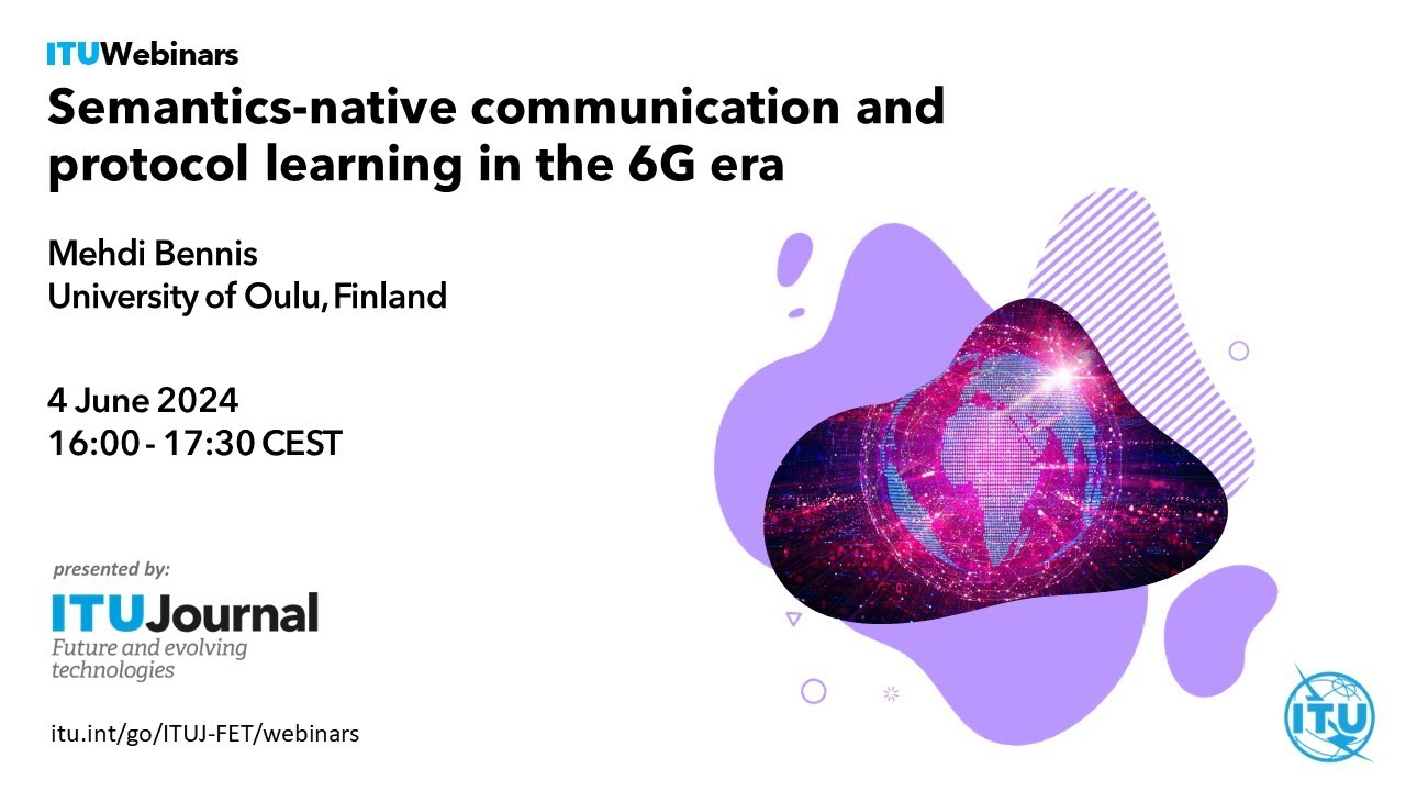 Semantics-native communication and protocol learning in the 6G era | ITU Journal | Webinar