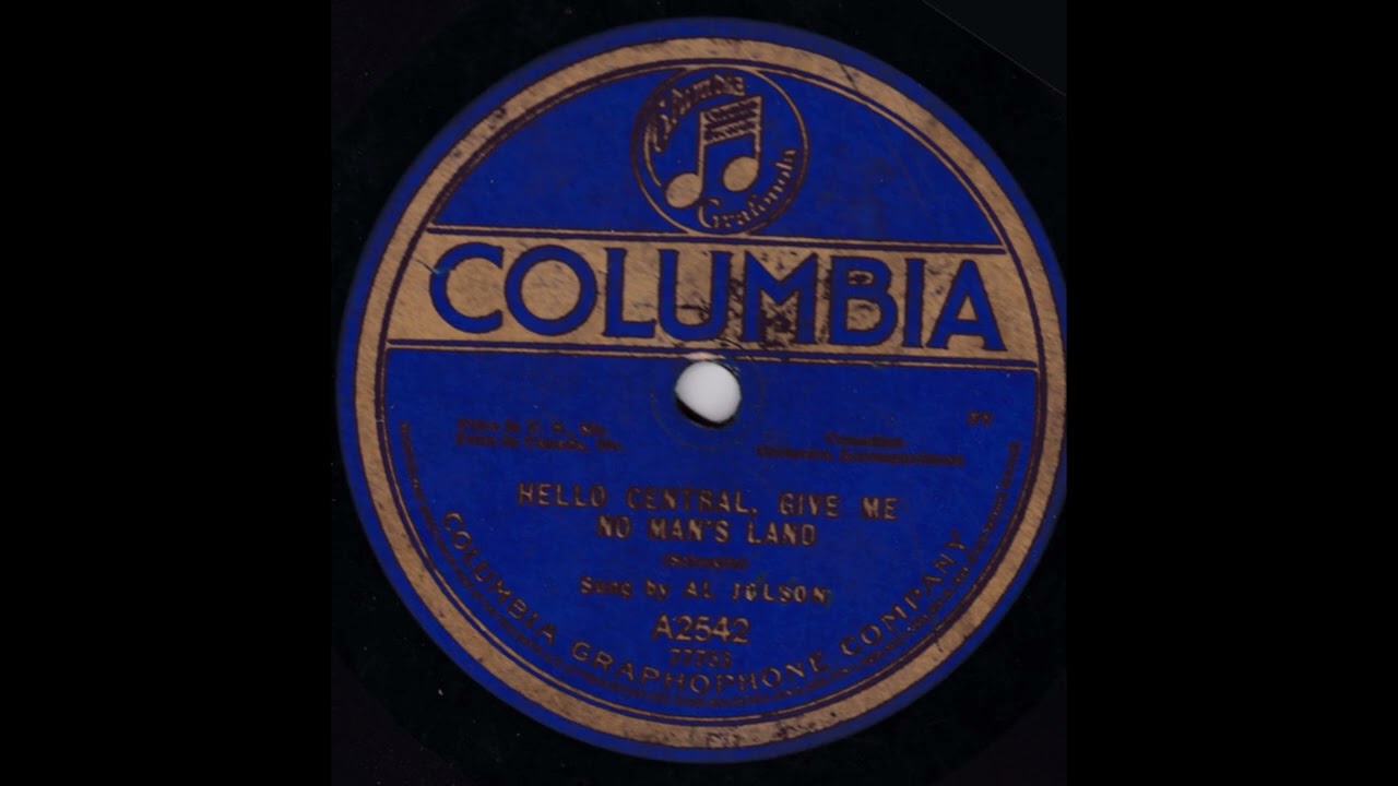 Al Jolson: Hello Central, Give Me No Man's Land (Columbia A2542)