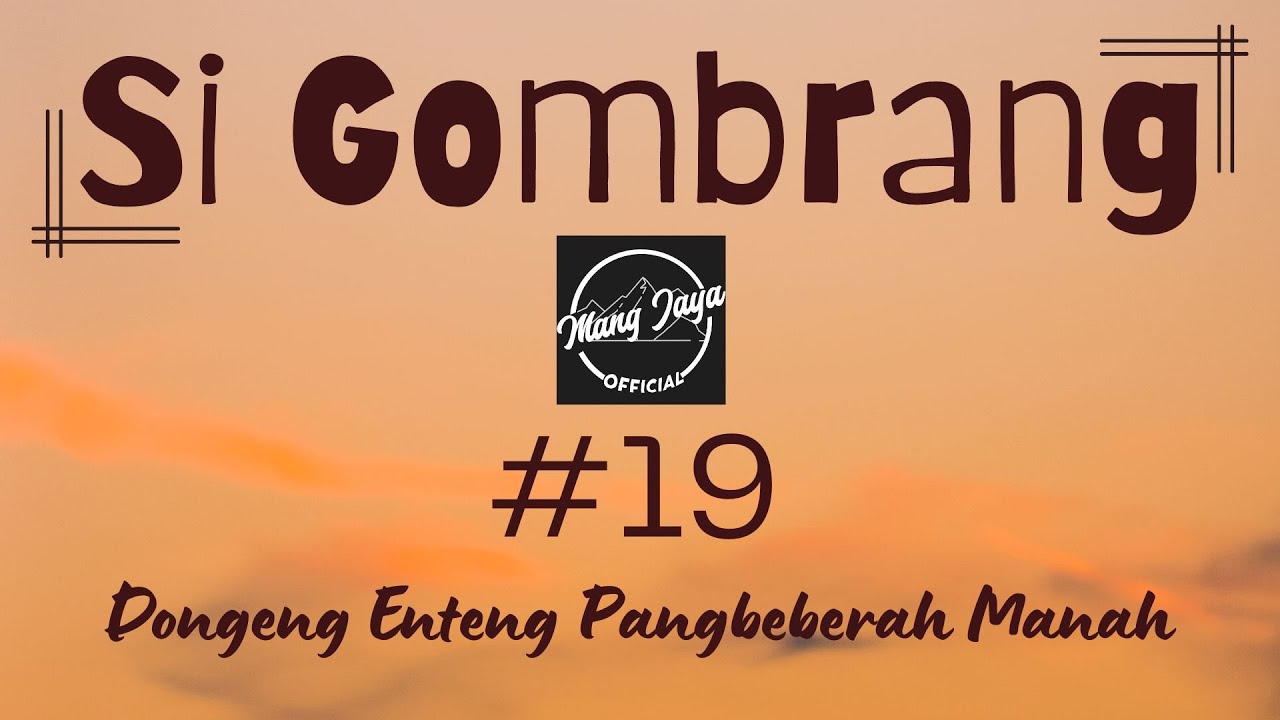 SI GOMBRANG 19, Dongeng Enteng Mang Jaya, Carita Sunda @MangJayaOfficial