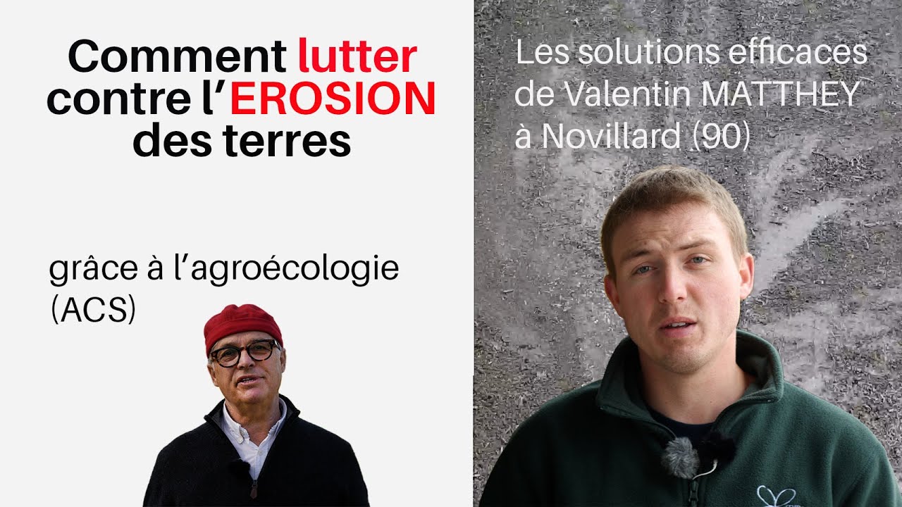 N°7 - Comment lutter contre l'érosion des terres, l'expérience très positive de Valentin Matthey