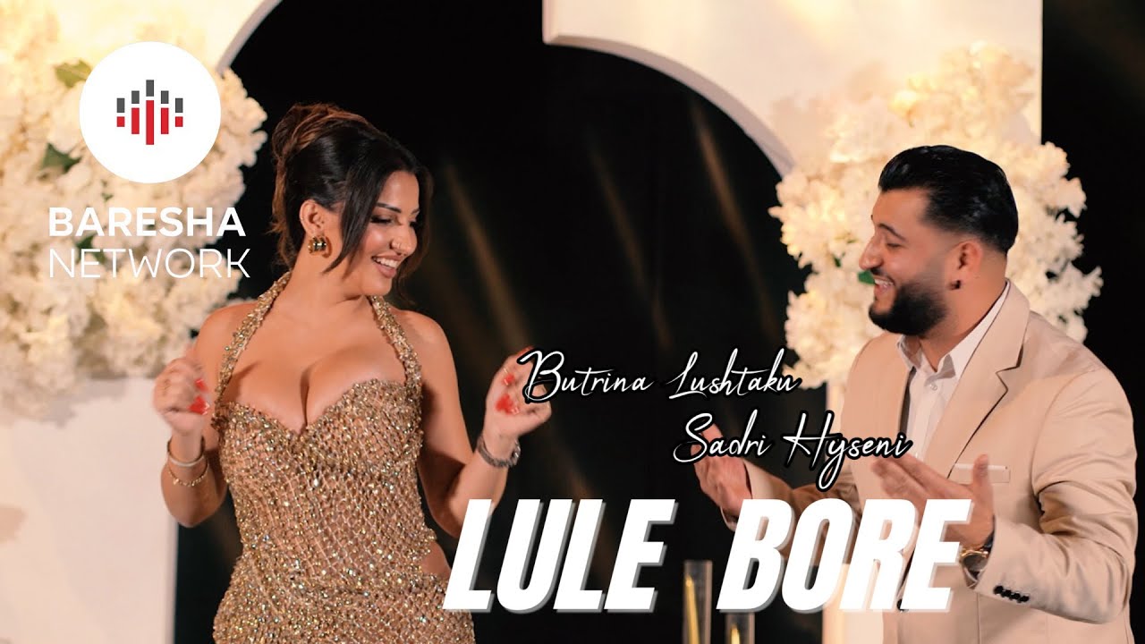 Butrina Lushtaku x Sadri Hyseni - LULE BORE ( 2026 )