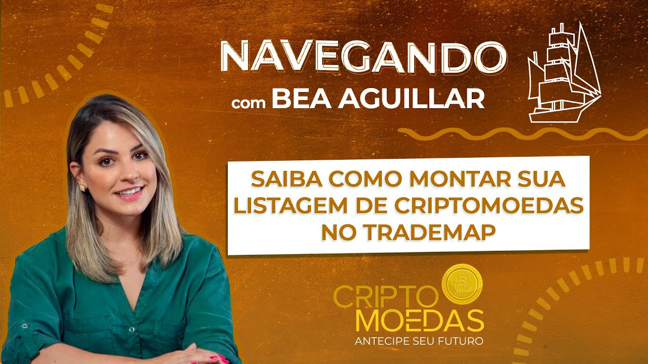 Saiba como montar sua listagem de Criptomoedas no TradeMap com Bea Aguillar