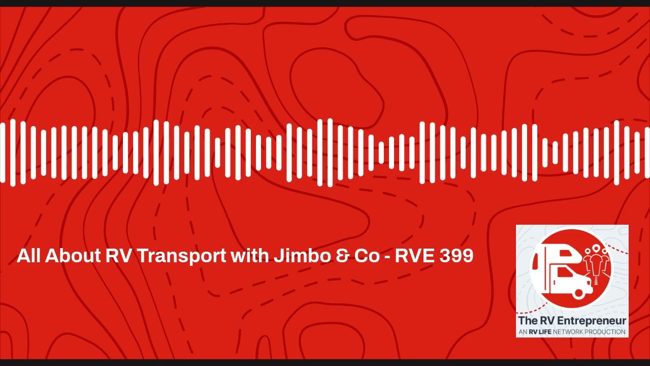 All About RV Transport with Jimbo & Co - RVE 399 - RVE #399