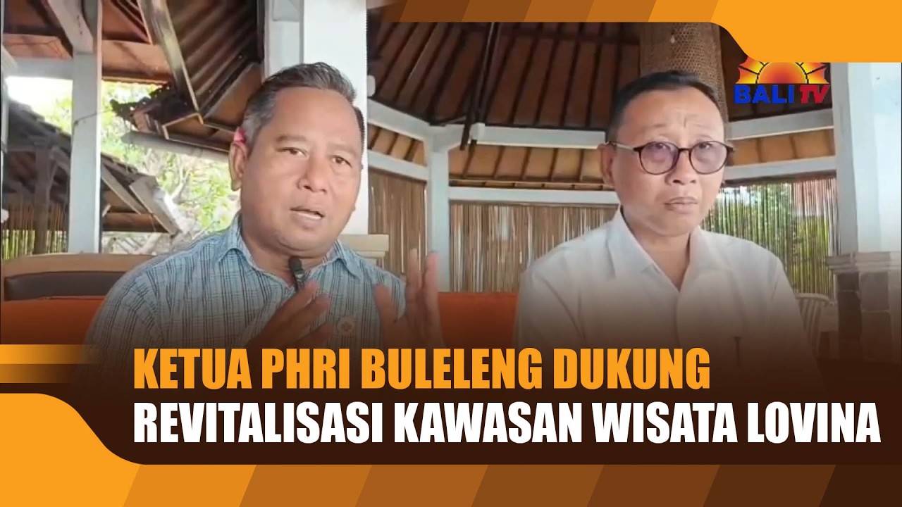 KETUA PHRI BULELENG DUKUNG REVITALISASI KAWASAN WISATA LOVINA