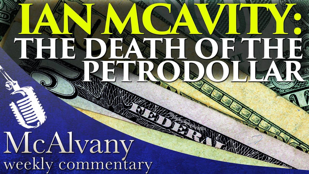 Ian McAvity : The Death of the Petrodollar | McAlvany Commentary 2016