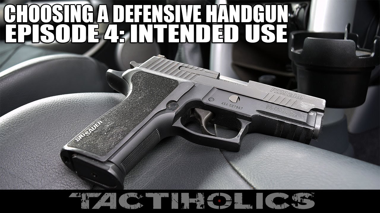 Choosing A Defensive Handgun | Episode 4: Intended Use - Tactiholics™