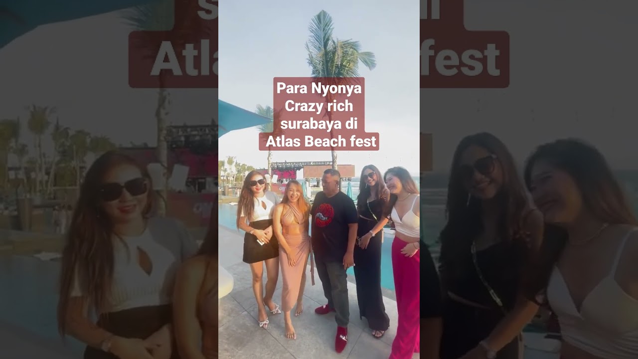 Para Nyonya Crazy rich surabaya di Atlas Beach fest #shorts