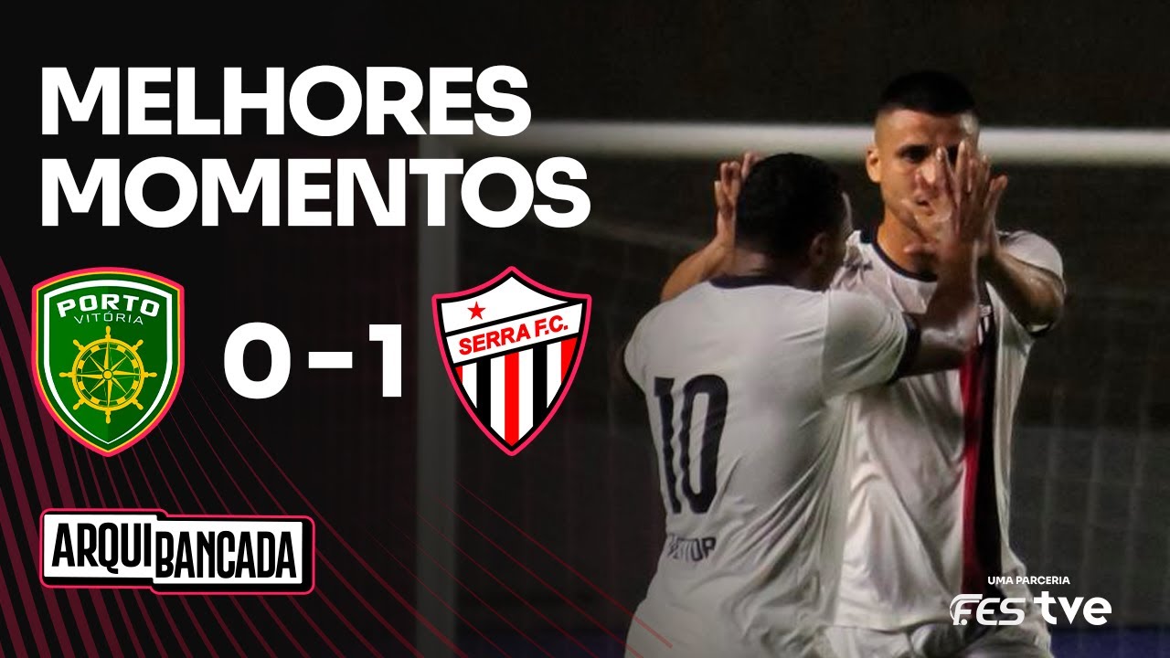 SERRA VENCE O PORTO | MELHORES MOMENTOS PORTO 0X1 SERRA | CAPIXABÃO 2026 | RODADA 7