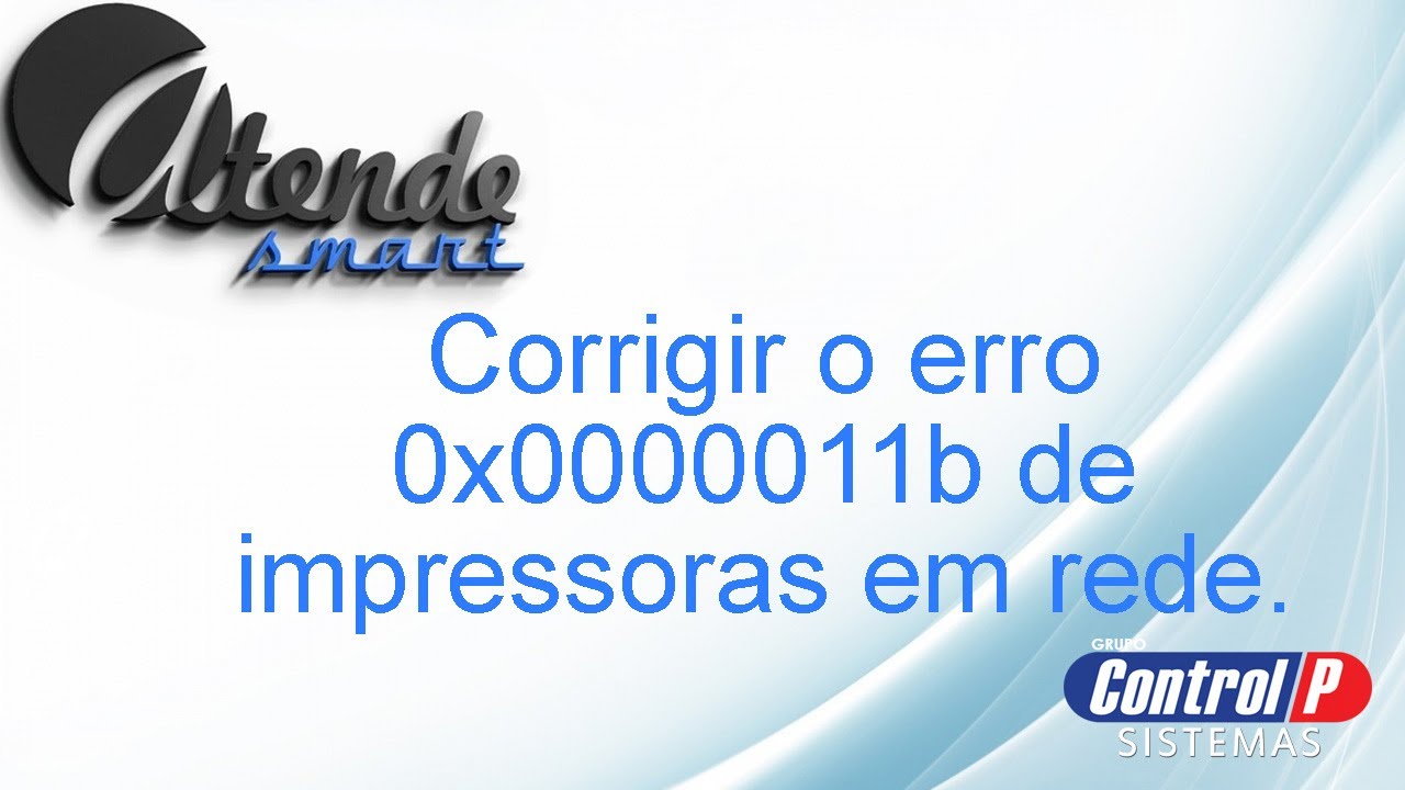 AtendeSmart Como corrigir o erro 0x0000011b de impressoras em rede