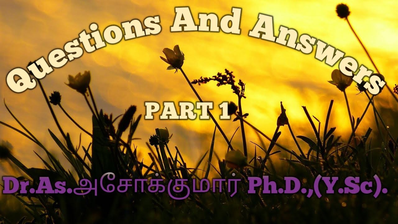 யோகா - கேள்வி பதில்கள்Dr.A.S.அசோக்குமார்,Ph.D.(Y.S.C).தலைமை யோகா சிகிச்சை நிபுணர் Part1