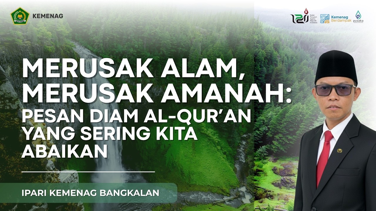 Merusak Alam, Merusak Amanah: Pesan Diam Al-Qur’an yang Sering Kita Abaikan