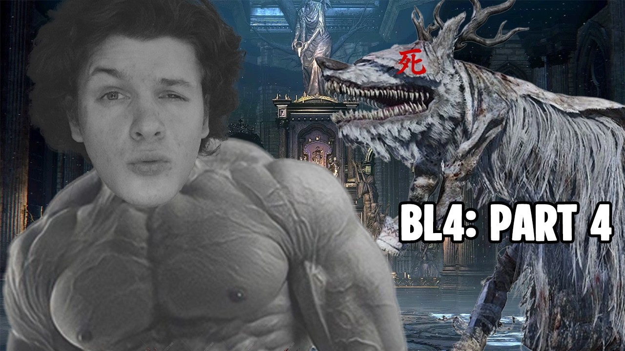 Absolute Unit plays Bloodborne on Level 4 | Bl4: Part 4