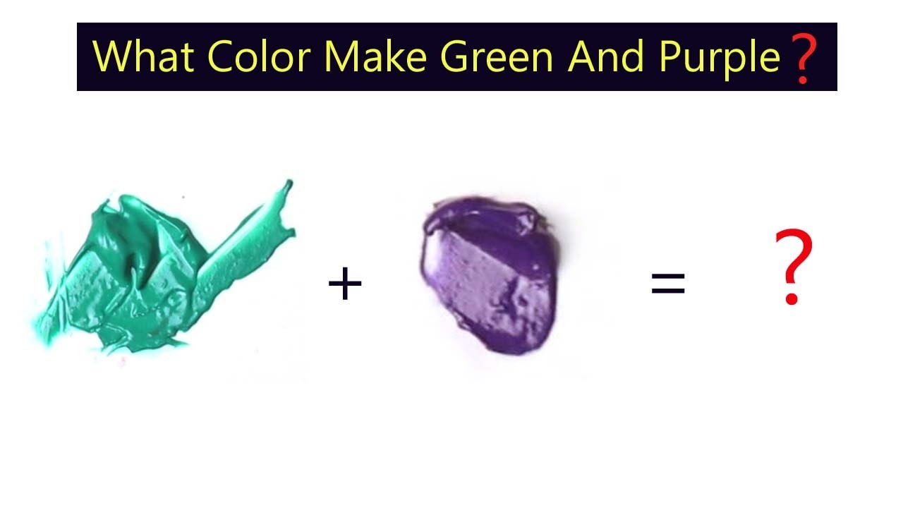 What Color Make Green And Purple - Learn Color Mixing Step By Step