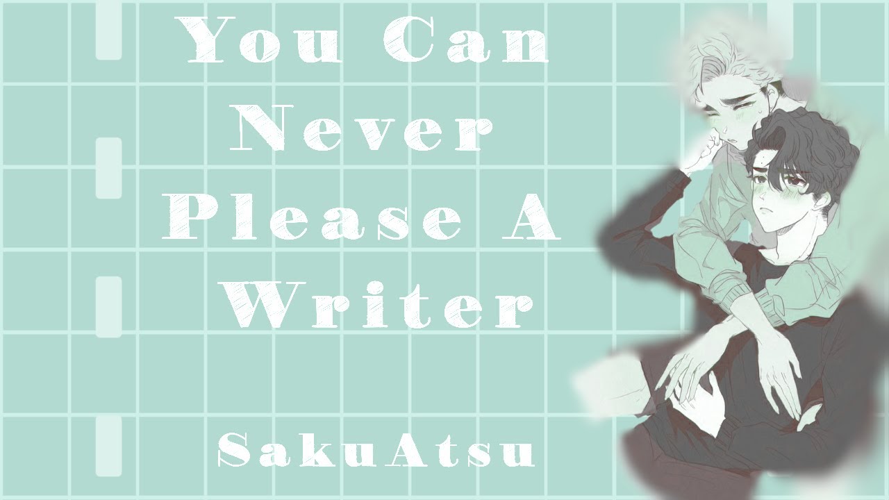 Haikyuu Text Story - You Can Never Please A Writer - Part 1/4 - SakuAtsu - Writer AU