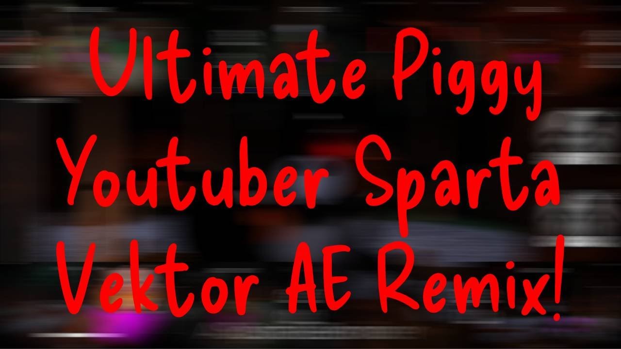 Roblox Piggy Youtubers has a Sparta Remix!