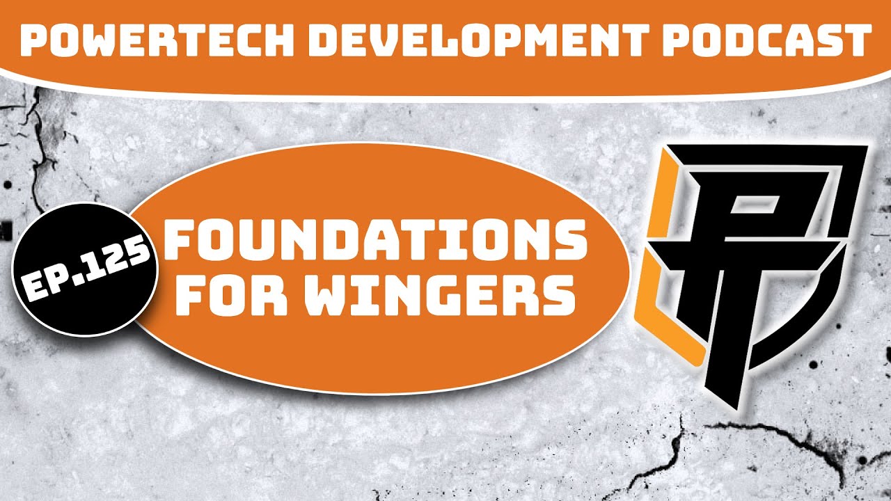Ep.125 |  Foundations for Wingers *Position Mini Series Ep.1* - PowerTech Development Podcast
