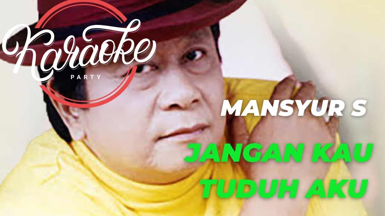 Jangan Kau Tuduh Aku - Mansyur S (Karaoke) Tanpa vokal
