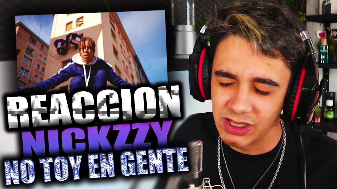 (REACCIÓN) Nickzzy - No toy en Gente (Video Oficial) #SPANISHDRILL