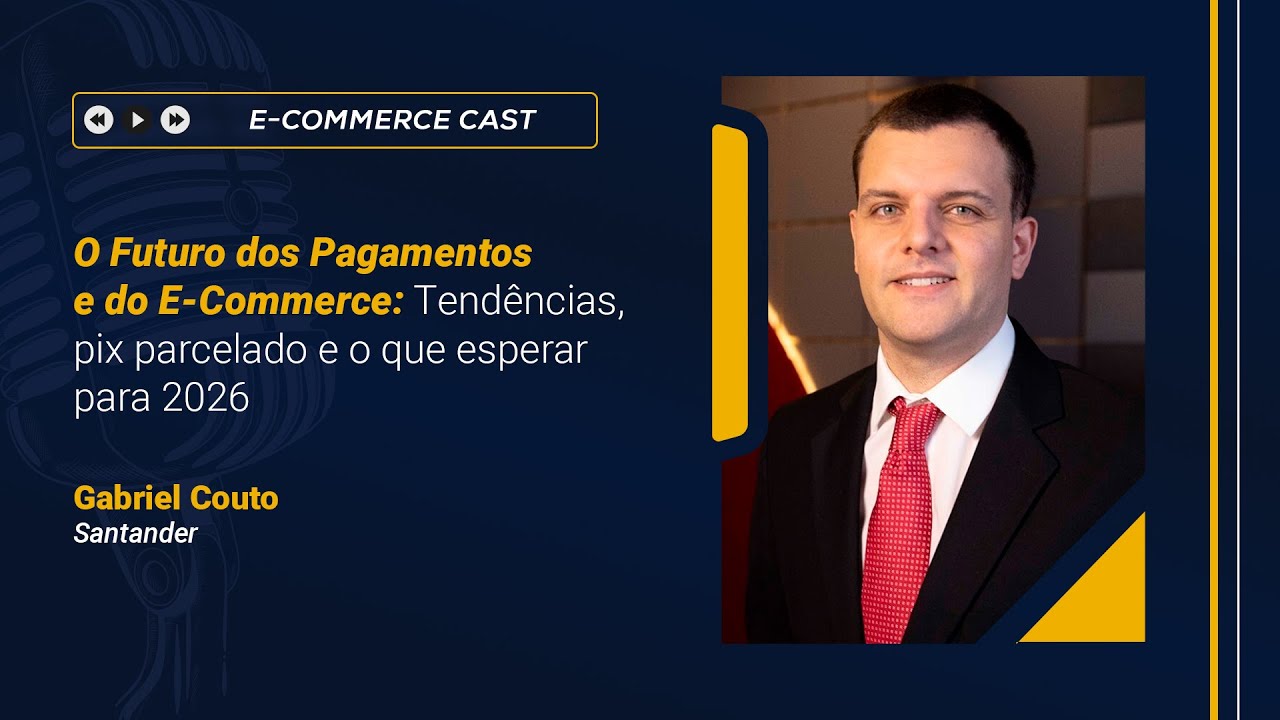 E-Commerce Cast | O futuro dos pagamentos: Pix Parcelado e as tendências que vão marcar 2026