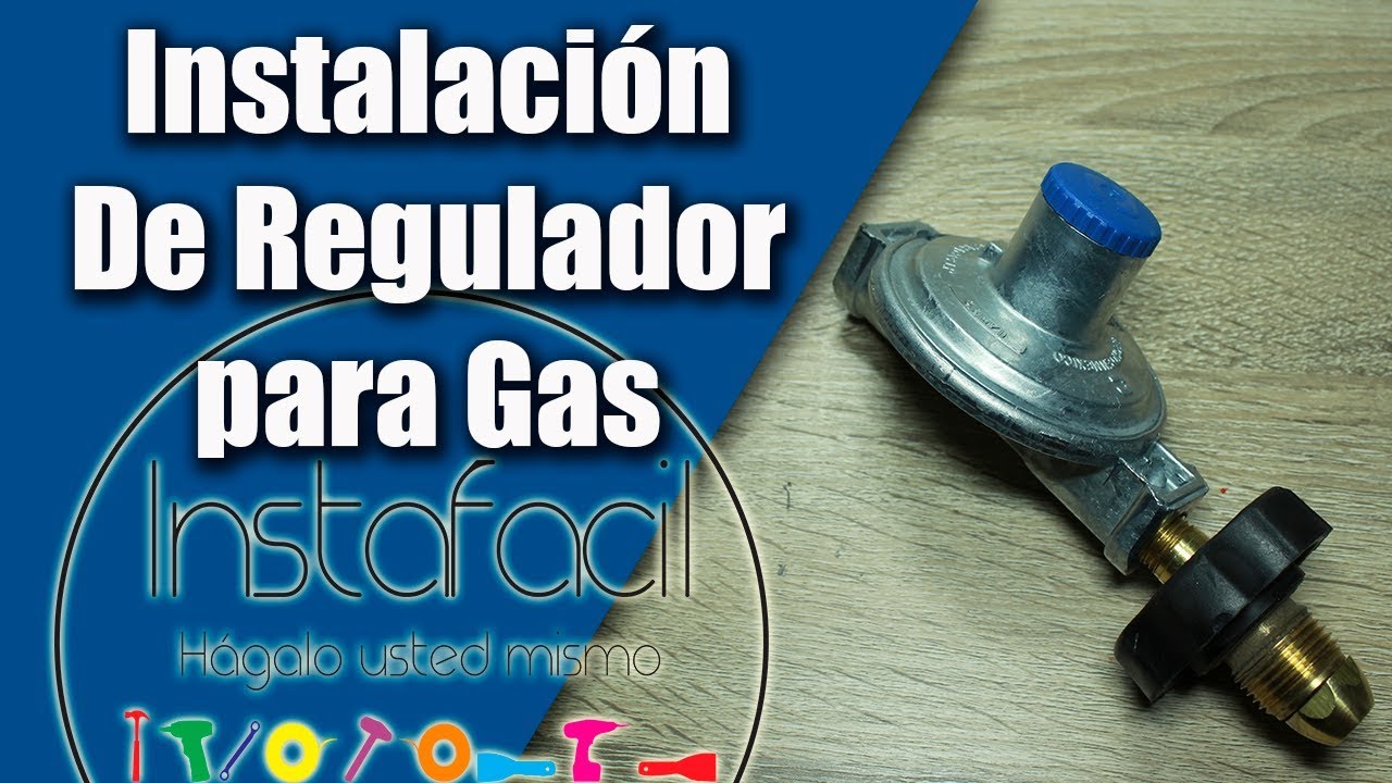 Instalación de Regulador de Gas (Actualizado)