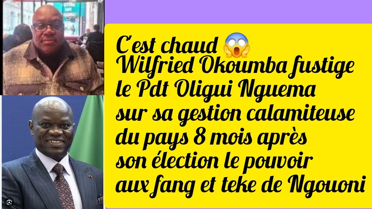 Wilfried Choisi Okoumba fustige et interpelle le Pdt Brice C Oligui Nguema sur la gestion du Gabon 