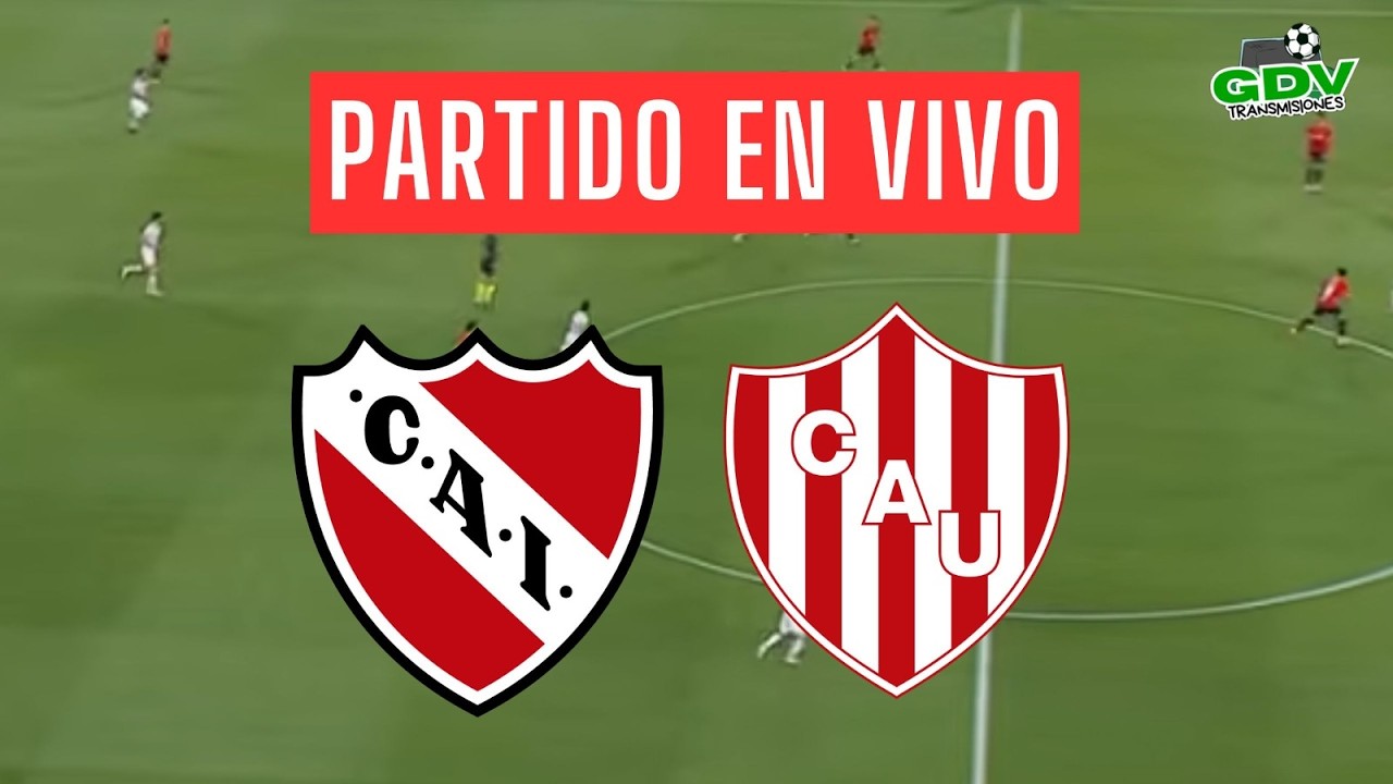🟢 INDEPENDIENTE vs UNIÓN ⚽ TORNEO APERTURA 2026 🏆 FECHA 10 EN VIVO HOY 🔥