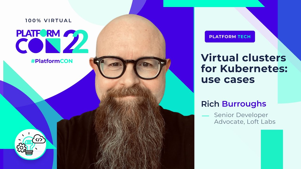 Virtual clusters for Kubernetes: use cases  &bull; Rich Burroughs &bull; PlatformCon 2022