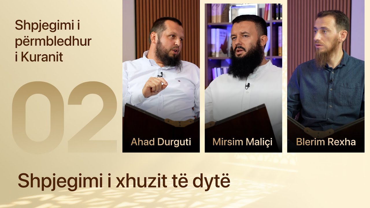 02. Shpjegimi i xhuzit t&euml; dyt&euml; - Mirsim Mali&ccedil;i, Blerim Rexha dhe Ahad Durguti