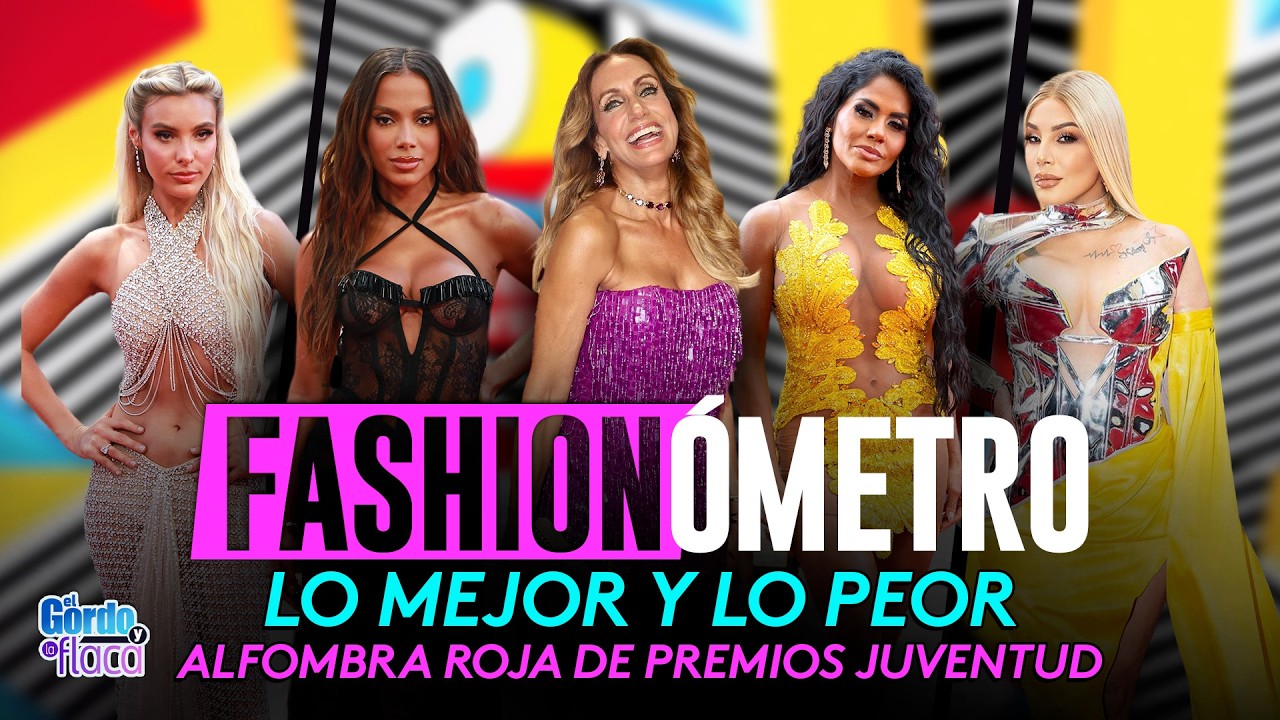 Los mejor y peor vestidos de los Premios Juventud 2024 | Fashionómetro de El Gordo y la Flaca
