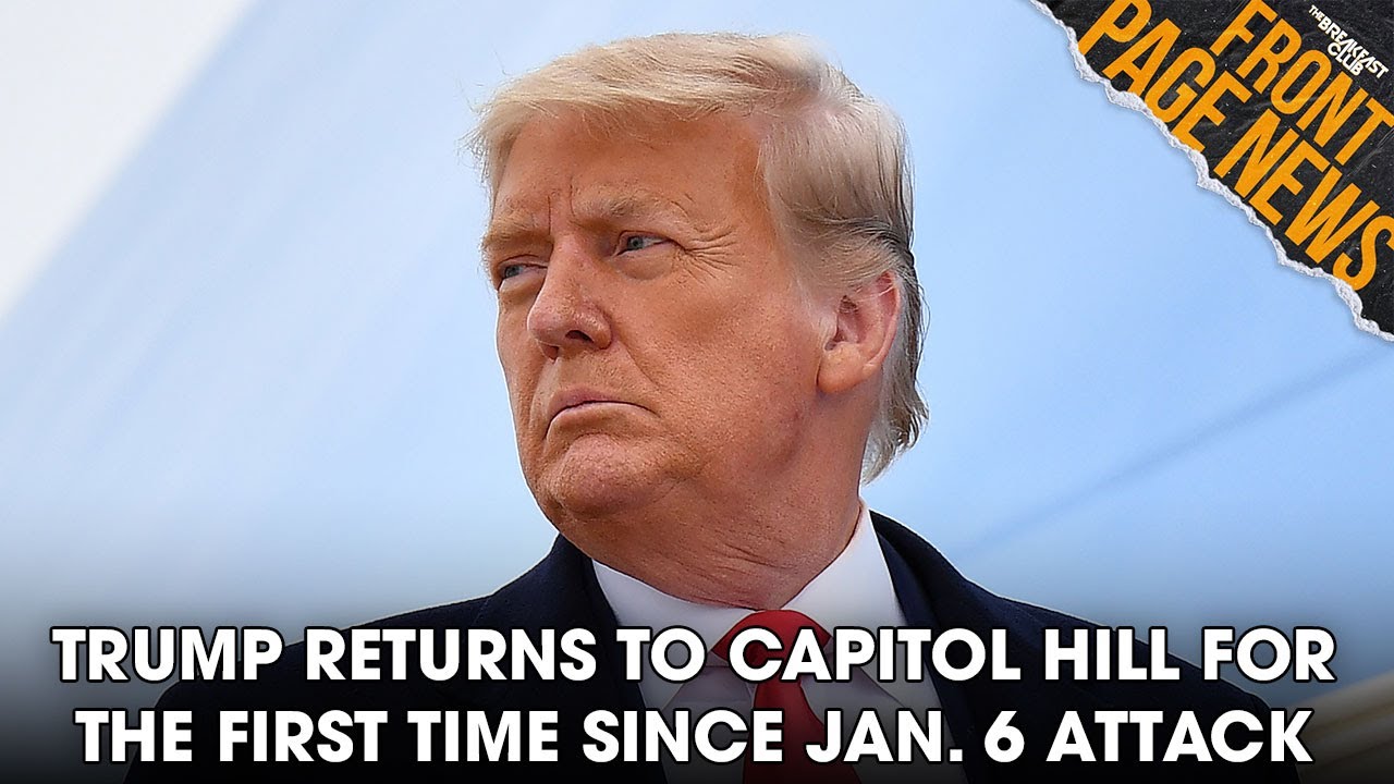 Trump Returns To Capitol Hill For The First Time Since Jan. 6 Attack + More