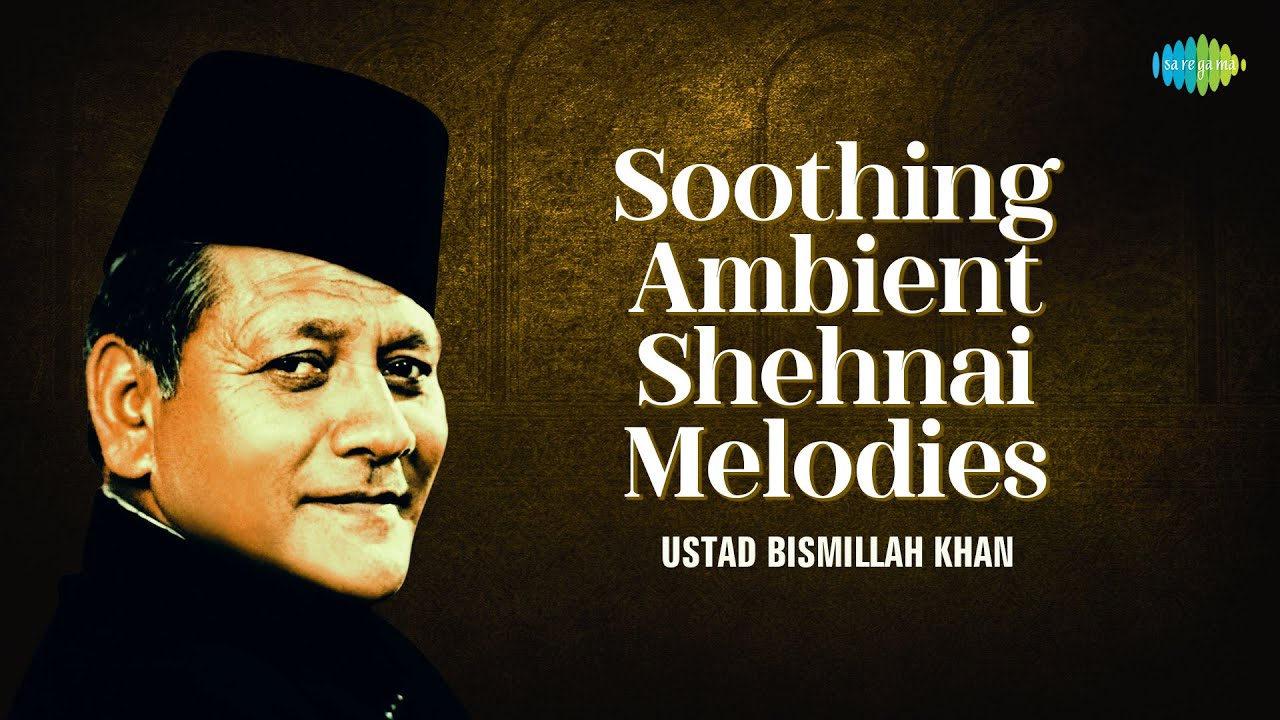 Soothing Ambient Shehnai Melodies | Ustad Bismillah Khan | Indian Classical Instrumental Music