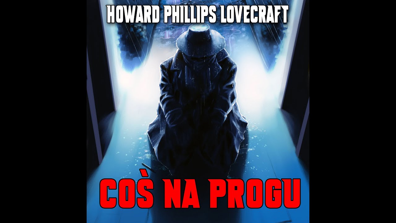 Howard Phillips Lovecraft - Coś na progu [LEKTOR PL]