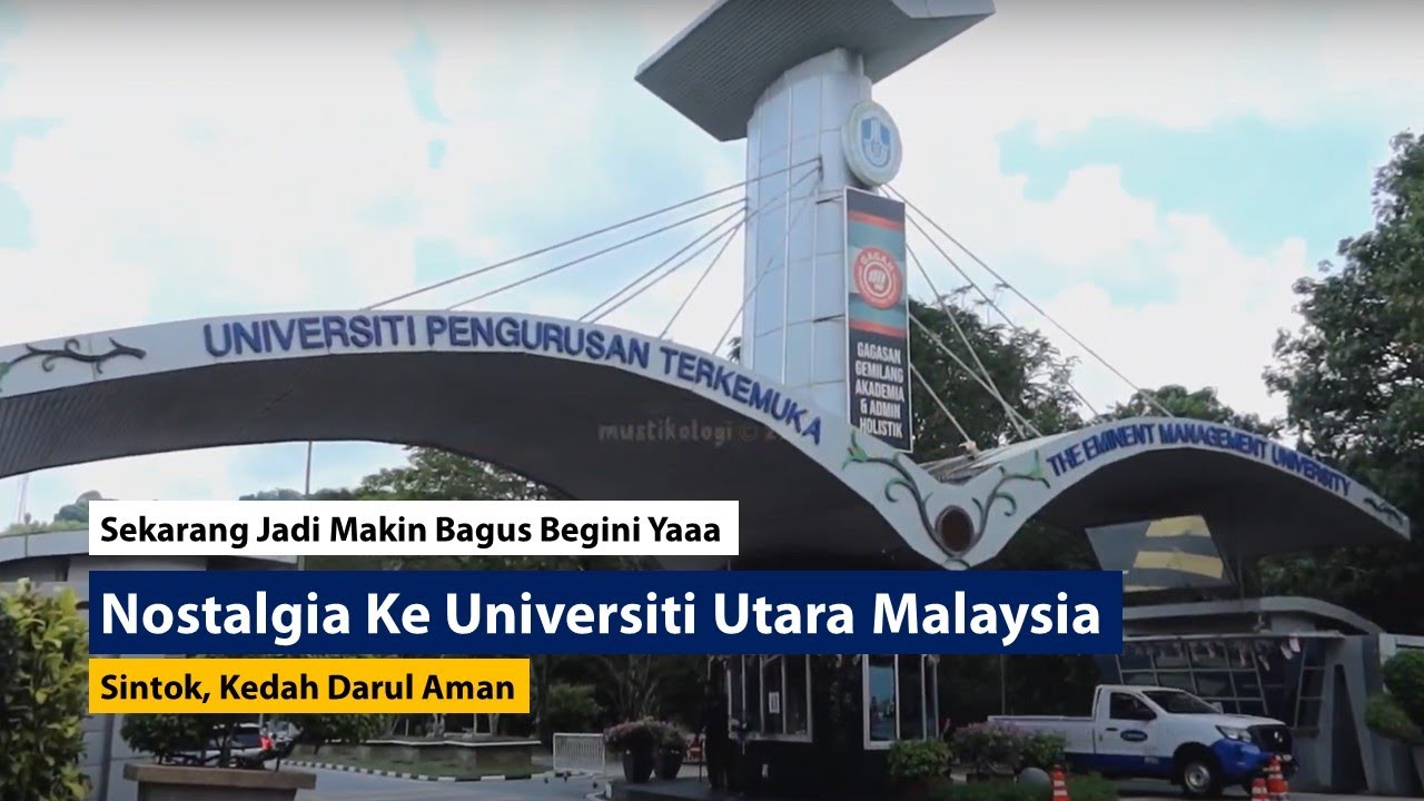 Nostalgia Ke Universiti Utara Malaysia. Gile Jadi Makin Mantap Sekarang!