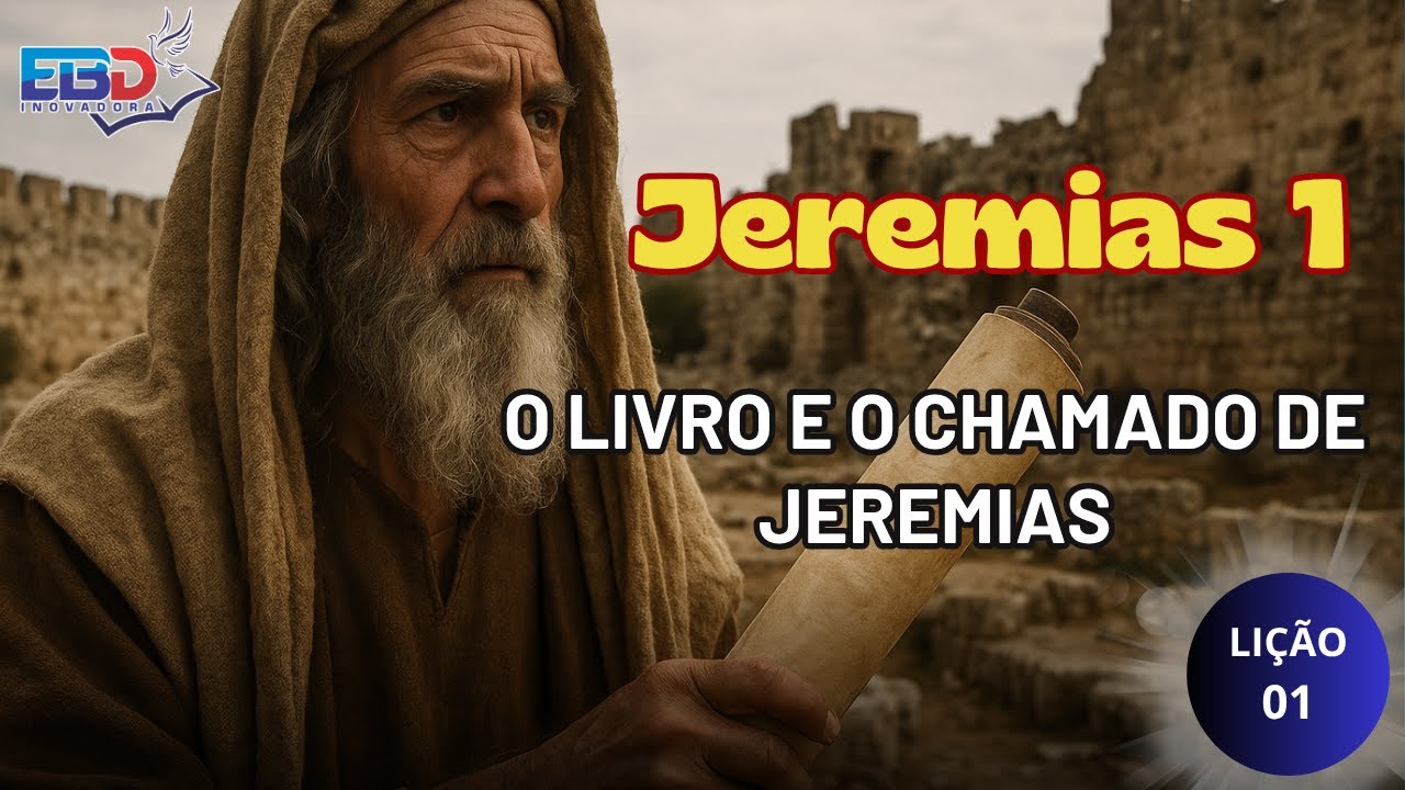 EBD INOVADORA - LIÇÃO 01 - JEREMIAS 1 - O CHAMADO DE JEREMIAS