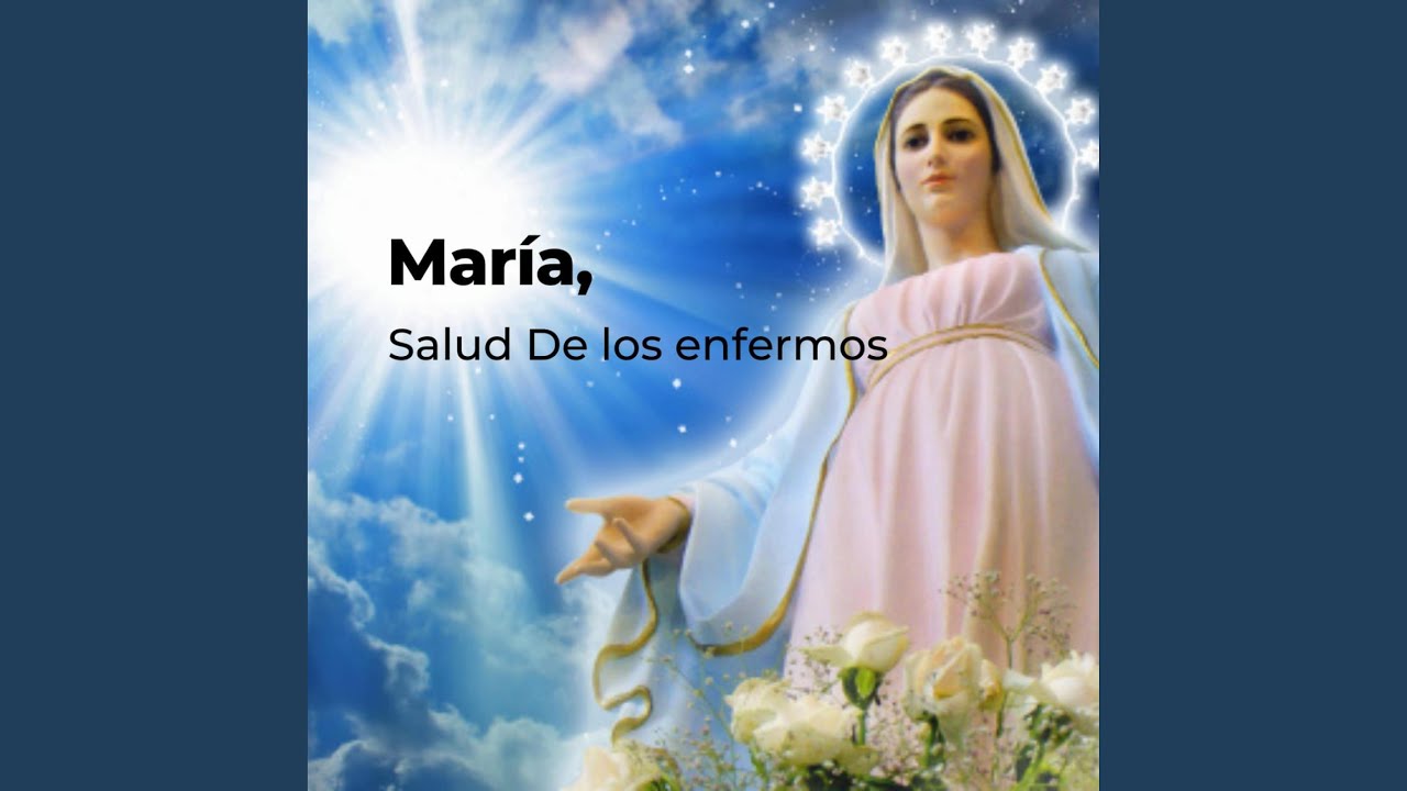 María, salud de los enfermos
