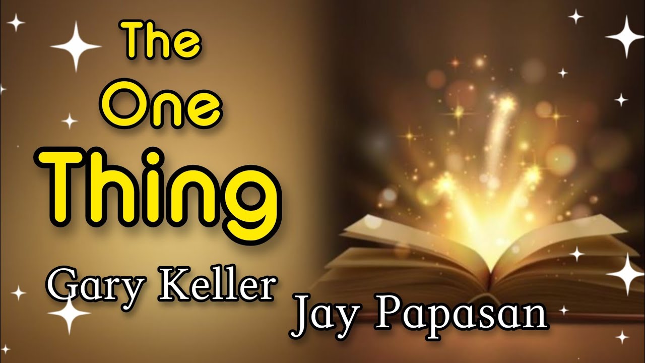 The One Thing (အောင်မြင်မှုဆိုတာ အများကြီးလုပ်တာမဟုတ်ဘူး အမှန်ကန်ဆုံးအရာကိုပဲ ရွေးလုပ်တာ)