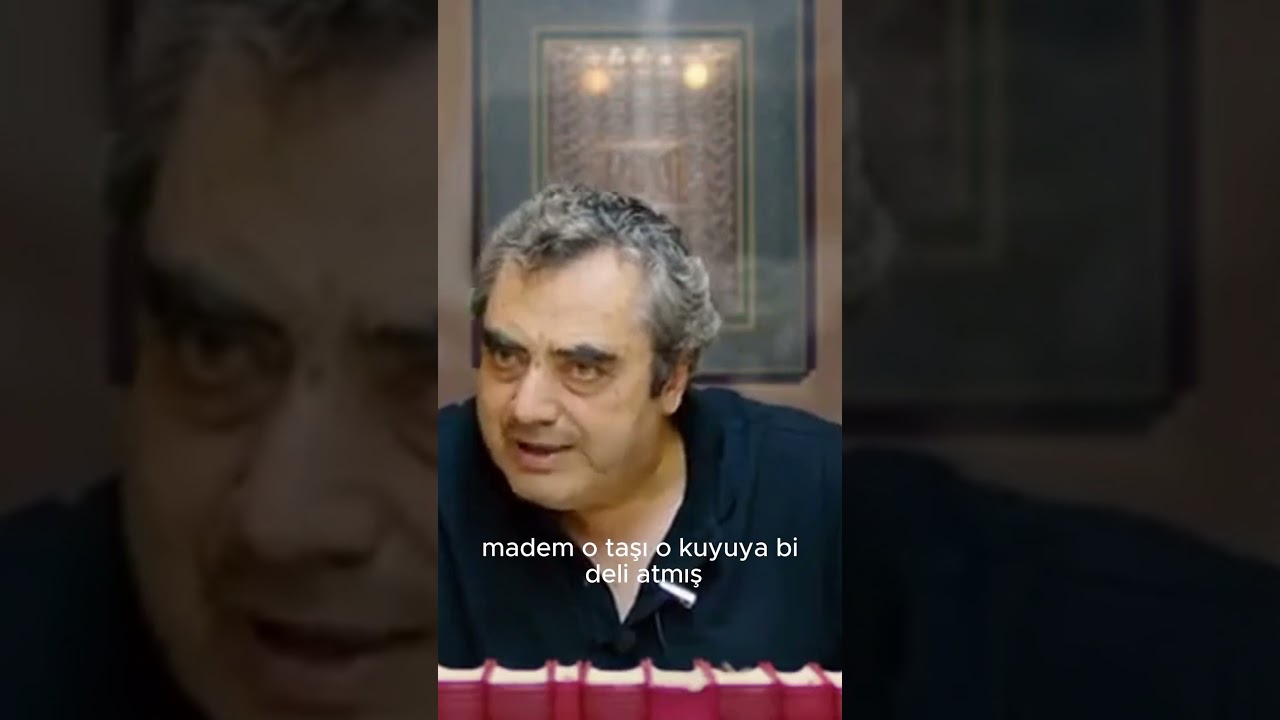 MADEM KUYUYA TAŞ ATAN DELİ KIRK AKILLININ KUYUNUN BAŞINDA NE İŞİ VAR 