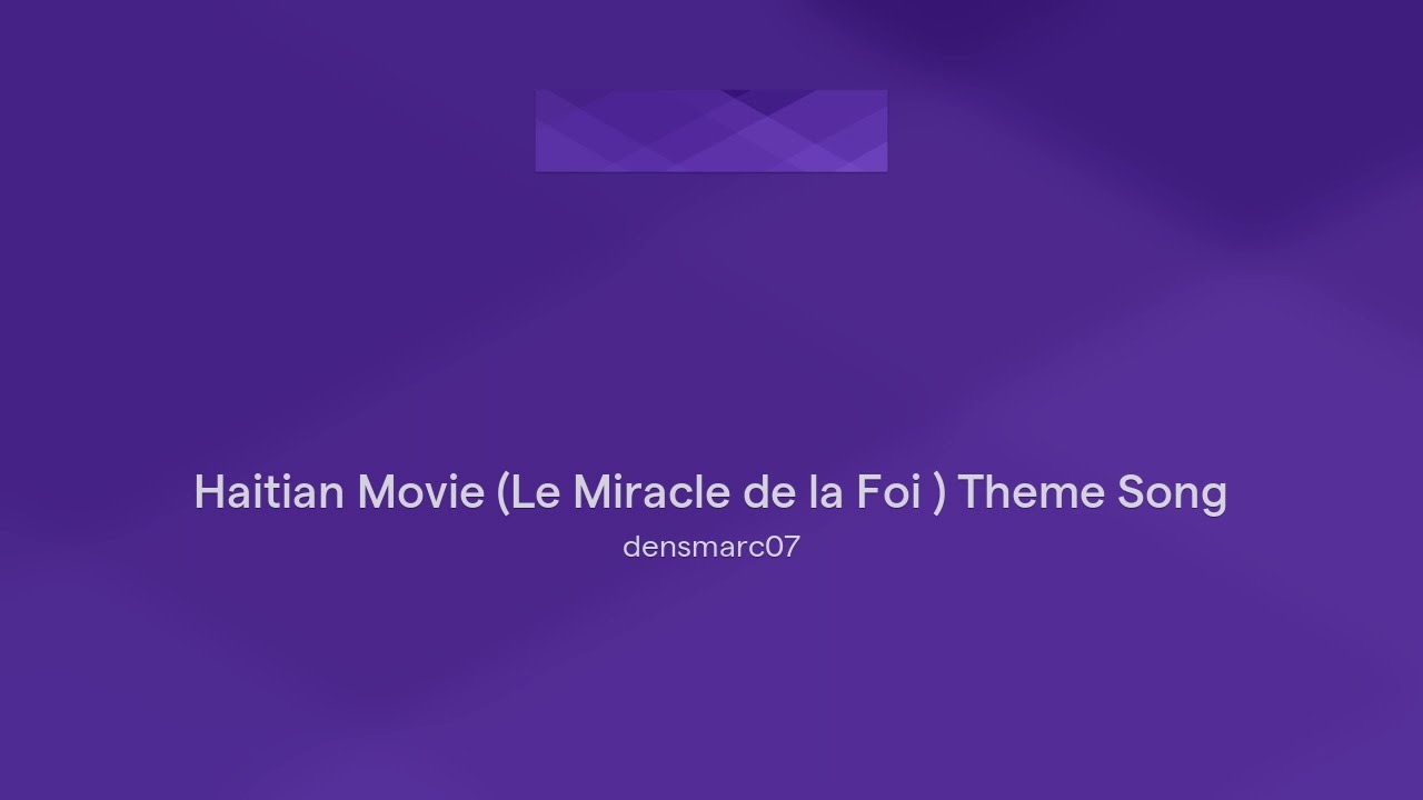 Haitian Movie (Le Miracle de la Foi ) Theme Song