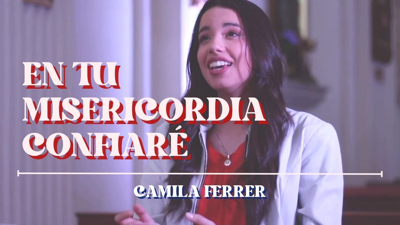 Camila Ferrer - MÚSICA CATÓLICA - En Tu Misericordia Confiaré / Canción a Jesús Divina Misericordia