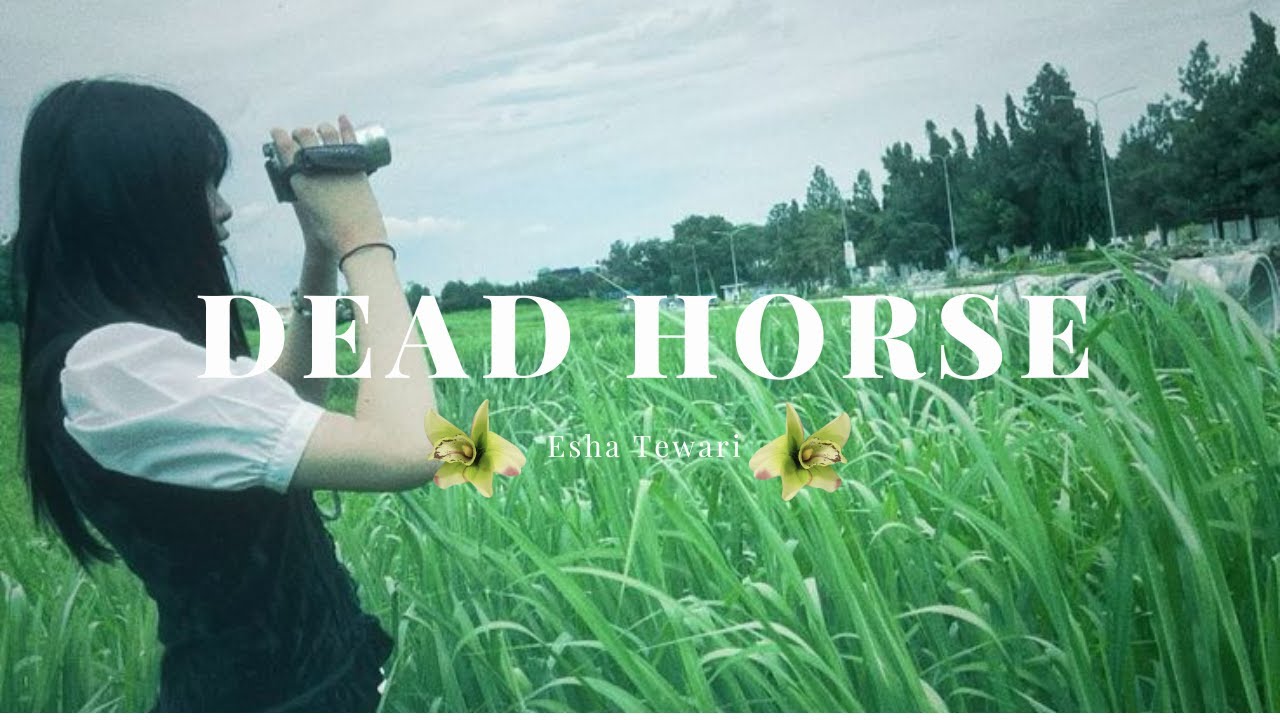Dead horse - Esha tewari lyrics 💚🎶