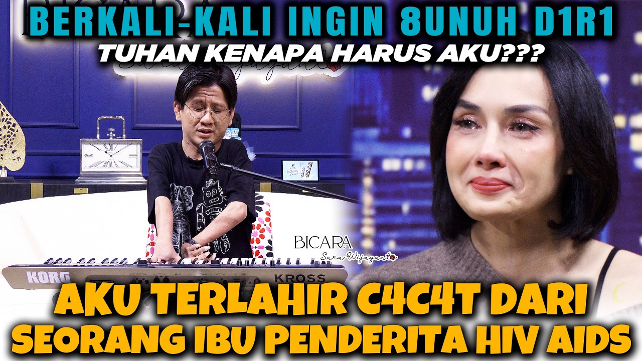 AKU TERLAHIR CACAT DARI SEORANG IBU PENDERITA HIV | BICARA SARA WIJAYANTO