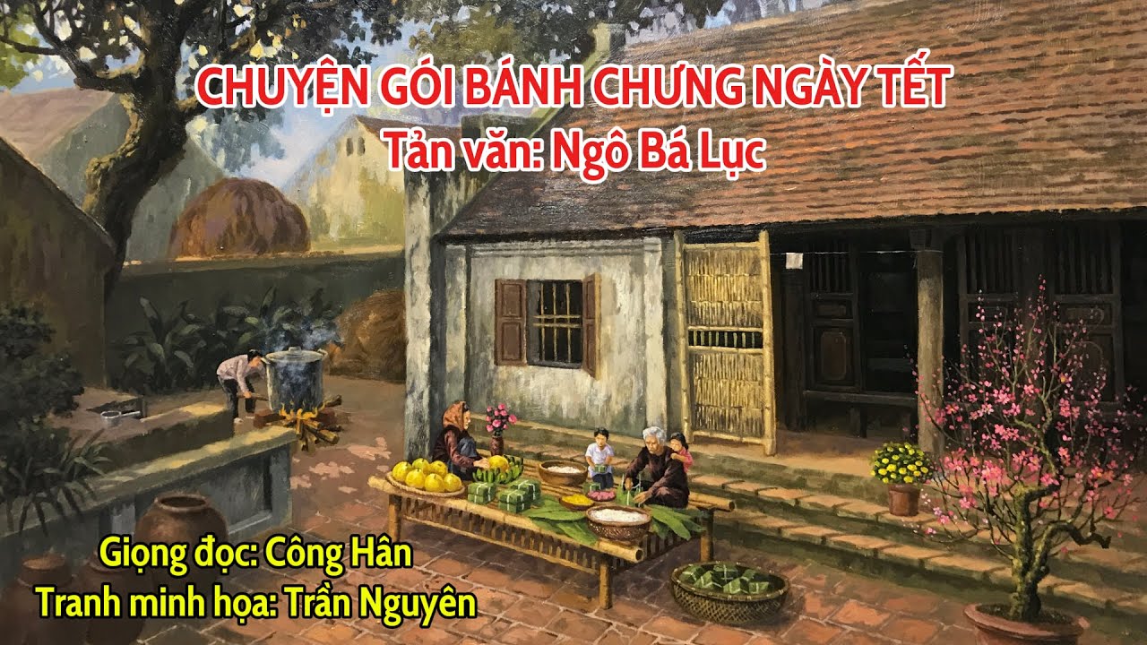 Chuyện gói bánh chưng Tết | Tản văn của Ngô Bá Lục