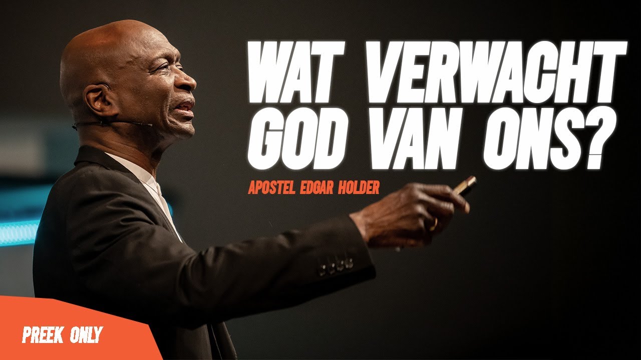 Wat verwacht God van ons? - Apostel Edgar Holder | 05//03//2025 | Preek only
